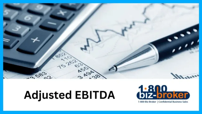 Adjusted EBITDA A Key Metric in Selling Your Business 1-800-biz-broker
